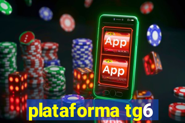 plataforma tg6